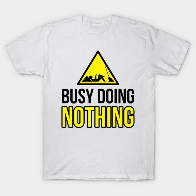 busy doing nothing T-Shirt by s4rt4